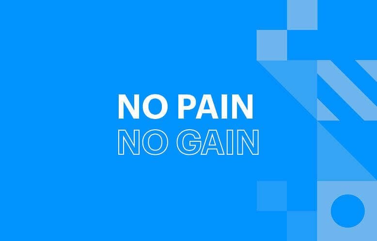 Writing that says: "no pain no gain"